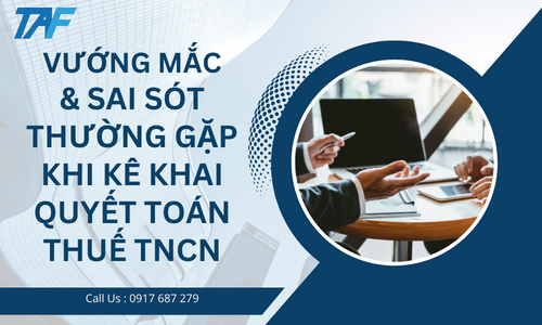 Vướng mắc & sai sót thường gặp khi kê khai quyết toán TNCN