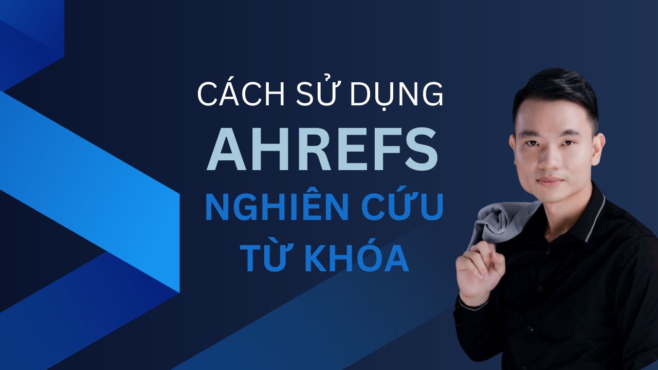 Cách sử dụng Ahrefs để nghiên cứu từ khóa trong SEO