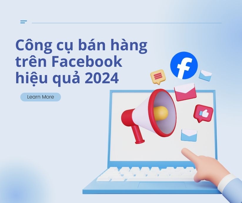 Công cụ bán hàng trên Facebook hiệu quả 2024