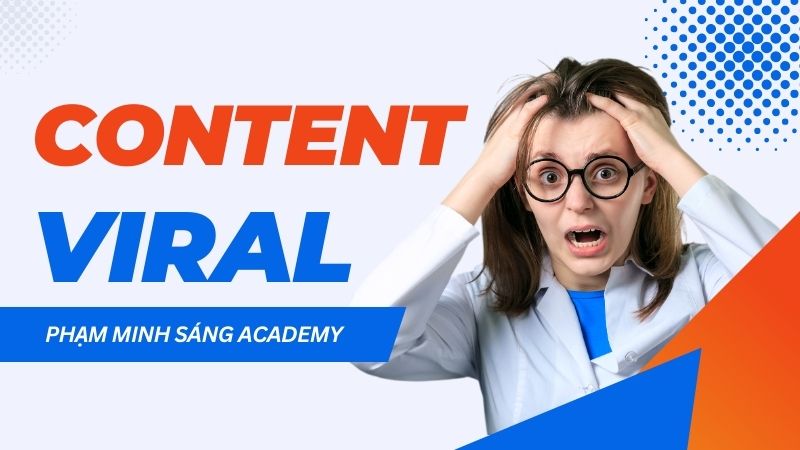 Viral là gì? Hướng dẫn 5 bước cơ bản để tạo ra nội dung viral tạo "sóng gió" trên mạng xã hội