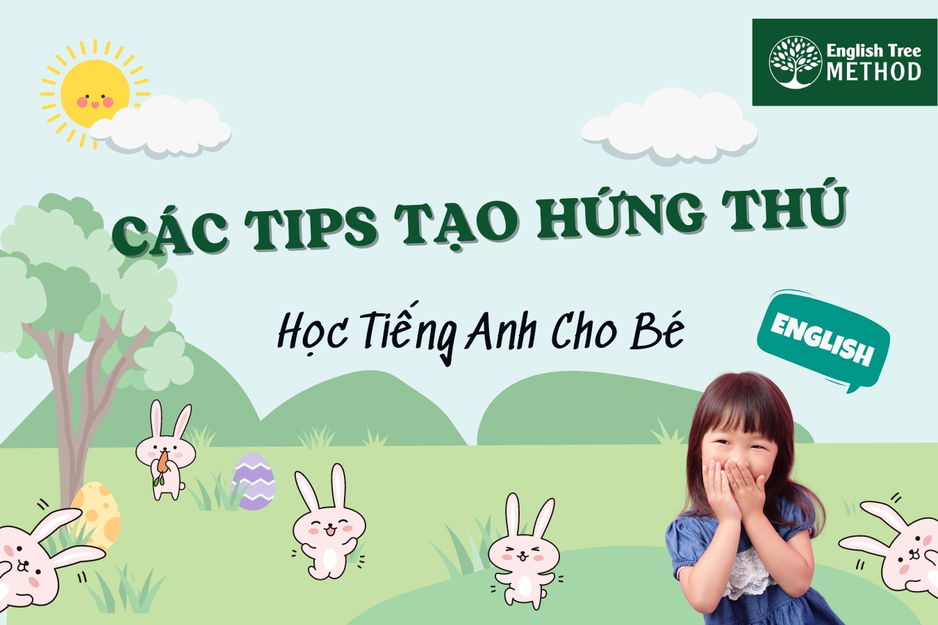 Các Tips Tạo Hứng Thú Học Tiếng Anh Cho Bé