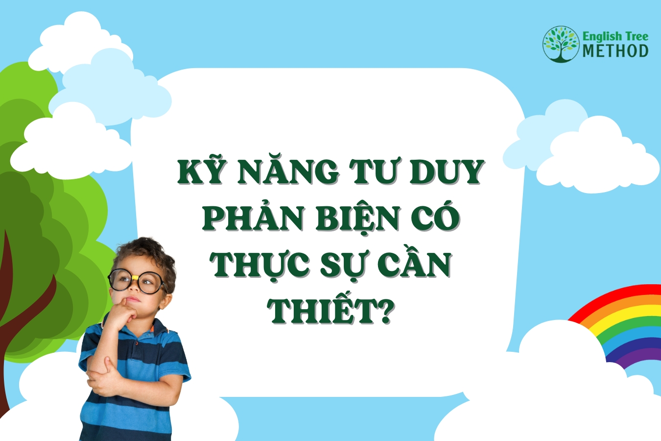 Kỹ Năng Tư Duy Phản Biện Có Thực Sự Cần Thiết?