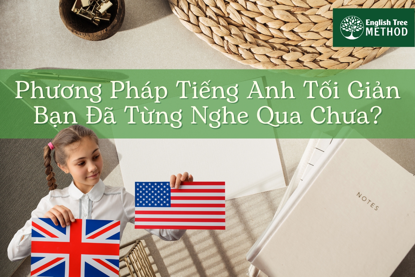 Phương Pháp Tiếng Anh Tối Giản Bạn Đã Từng Nghe Qua Chưa?