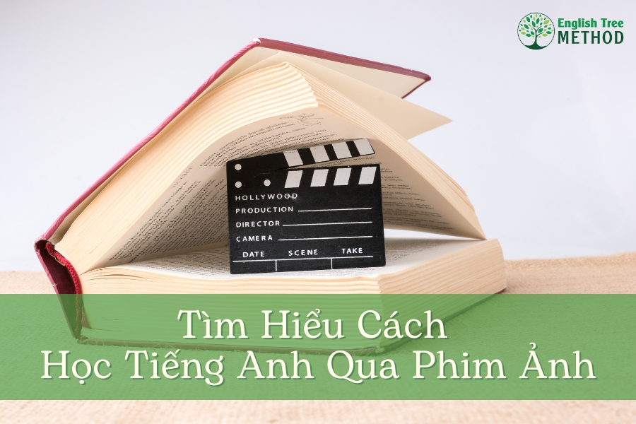 Tìm Hiểu Cách Học Tiếng Anh Qua Phim Ảnh