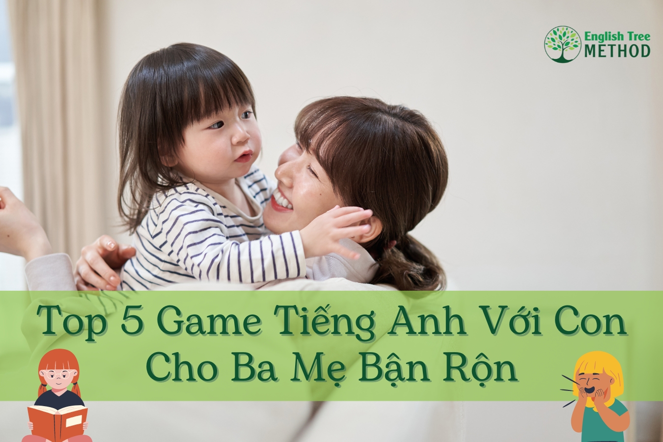 Top 5 Game Tiếng Anh Với Con Cho Ba Mẹ Bận Rộn