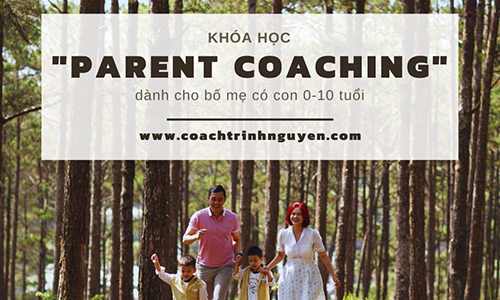 Khóa học "PARENT COACHING" dành cho bố mẹ có con 0-10 tuổi