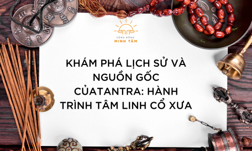 KHÁM PHÁ LỊCH SỬ VÀ NGUỒN GỐC CỦA TANTRA: HÀNH TRÌNH TÂM LINH CỔ XƯA