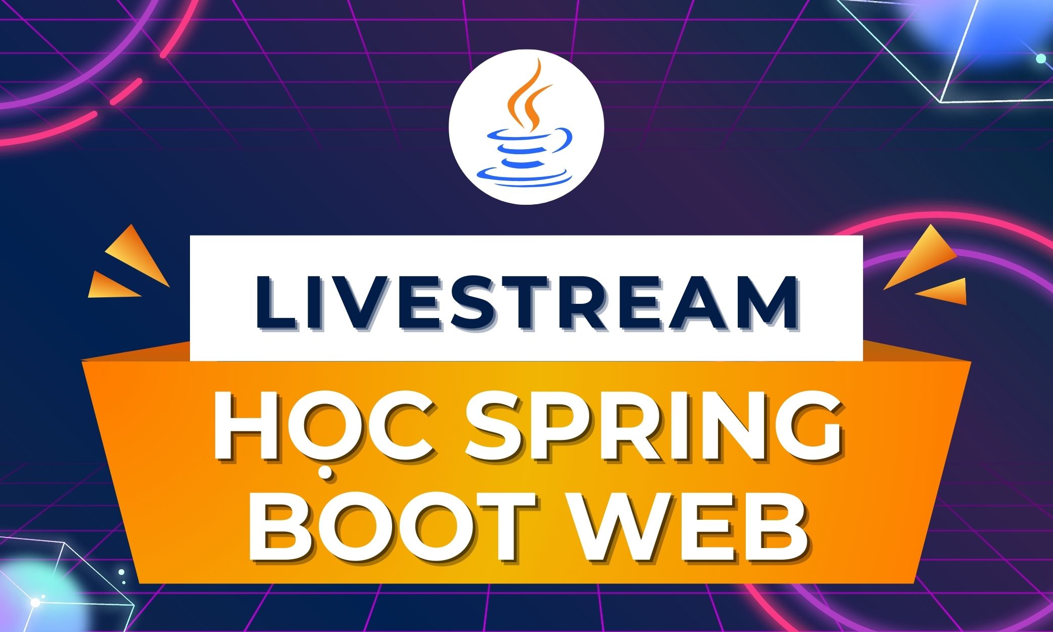 Livestream học Spring Boot Web