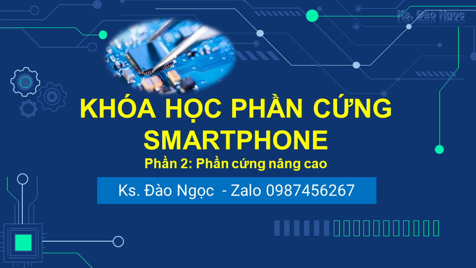 Khoá học sửa chữa phần cứng Smartphone