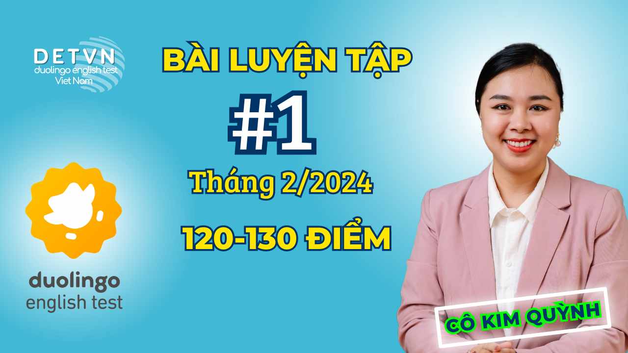 #1 Bài luyện tập Duolingo English Test Vietnam 120-130 điểm (tháng 2/2024)