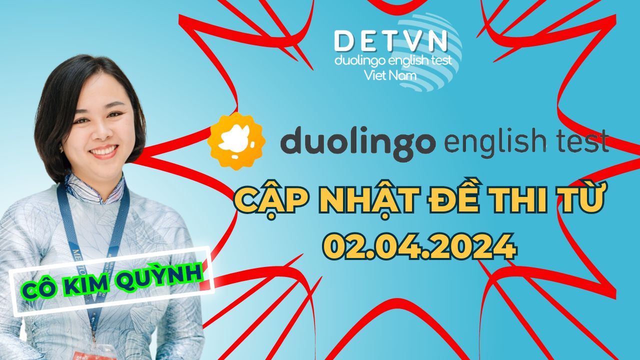 DUOLINGO ENGLISH TEST CẬP NHẬT ĐỀ THI TỪ 02.04.2024