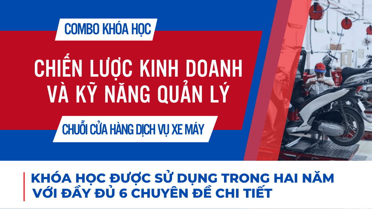 COMBO CHIẾN LƯỢC KINH DOANH V&Agrave; KỸ NĂNG QUẢN L&Yacute; DỊCH VỤ XE M&Aacute;Y