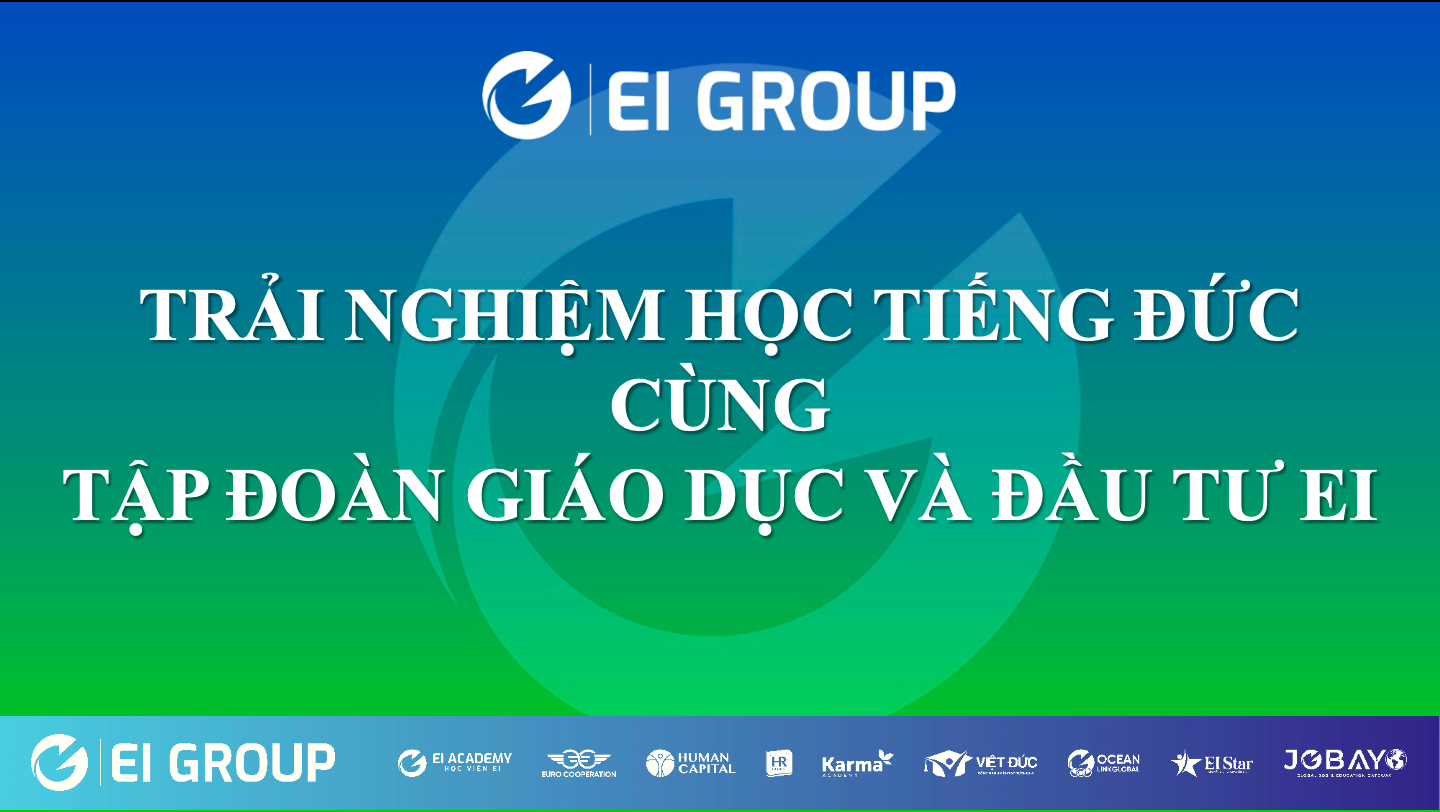 HỌC TIẾNG ĐỨC THẬT DỄ CÙNG HỌC VIỆN EI