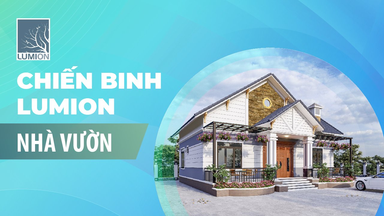 CHIẾN BINH LUMION NHÀ VƯỜN