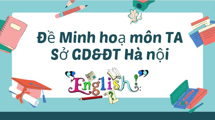 Đề Minh hoạ môn TA 2024_Sở GD&ĐT Hà Nội