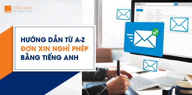 VIẾT ĐƠN XIN NGHỈ PHÉP BẰNG TIẾNG ANH TỪ A-Z CHUẨN NHẤT