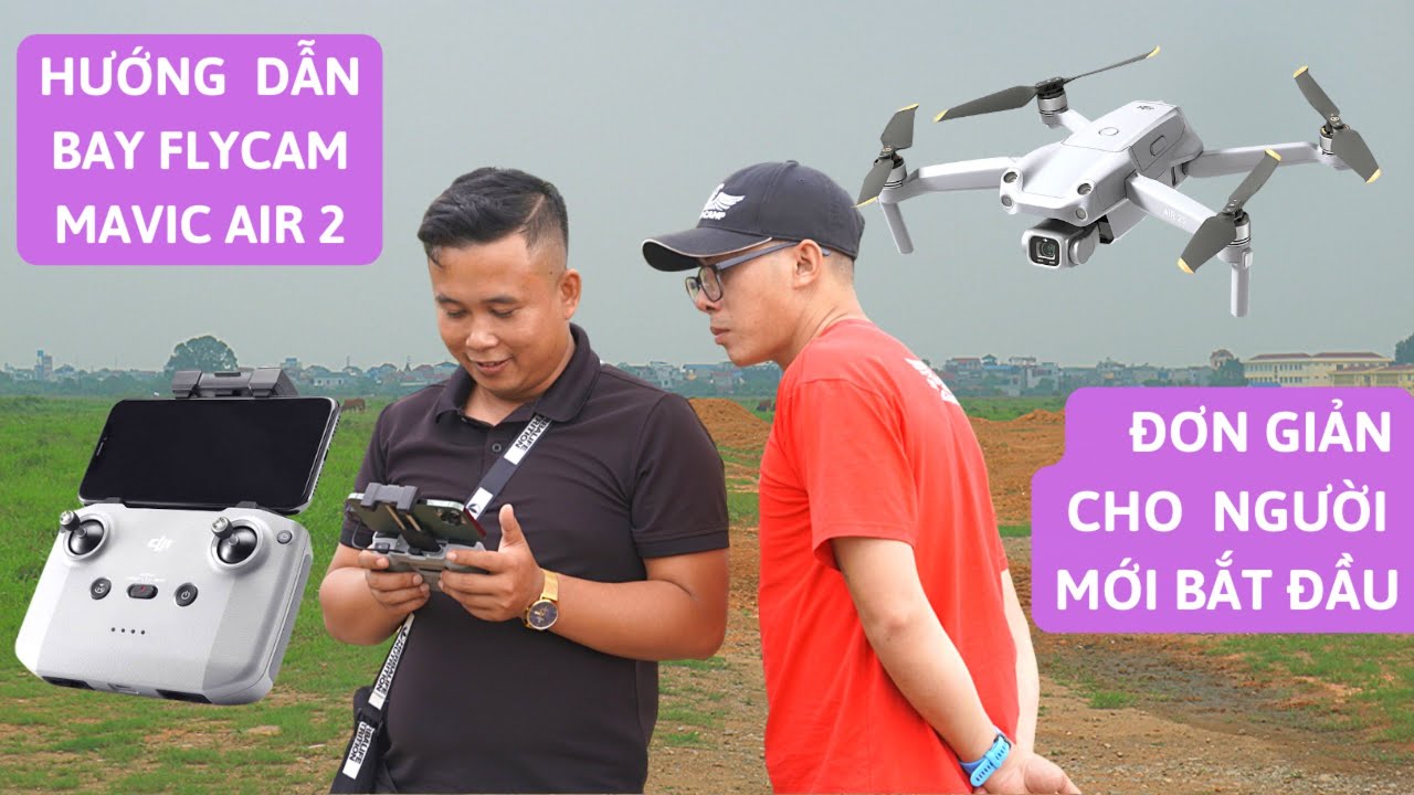 Hướng dẫn bay flycam cho người mới bắt đầu