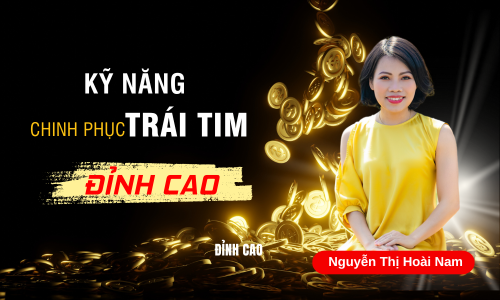 Kỹ năng Chinh phục tr&aacute;i tim kh&aacute;ch h&agrave;ng đỉnh cao