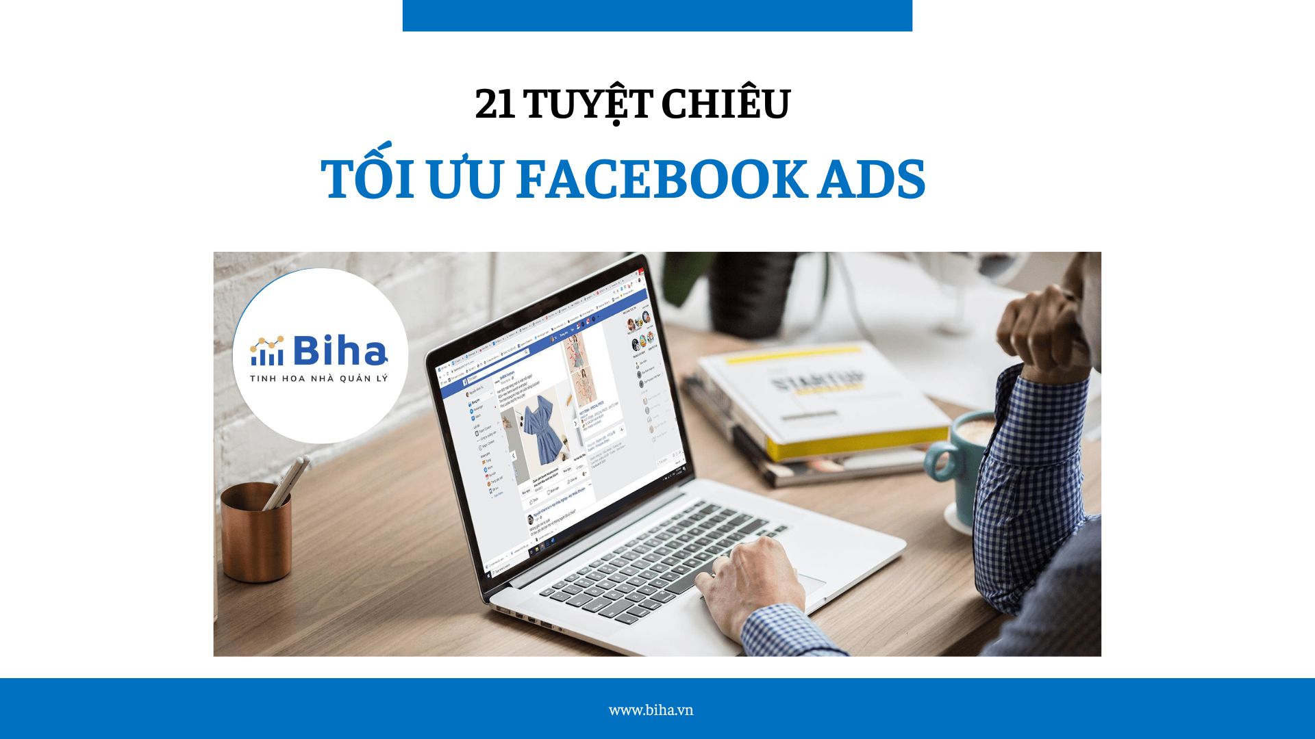 21 TUYỆT CHIÊU TỐI ƯU FACEBOOK ADS