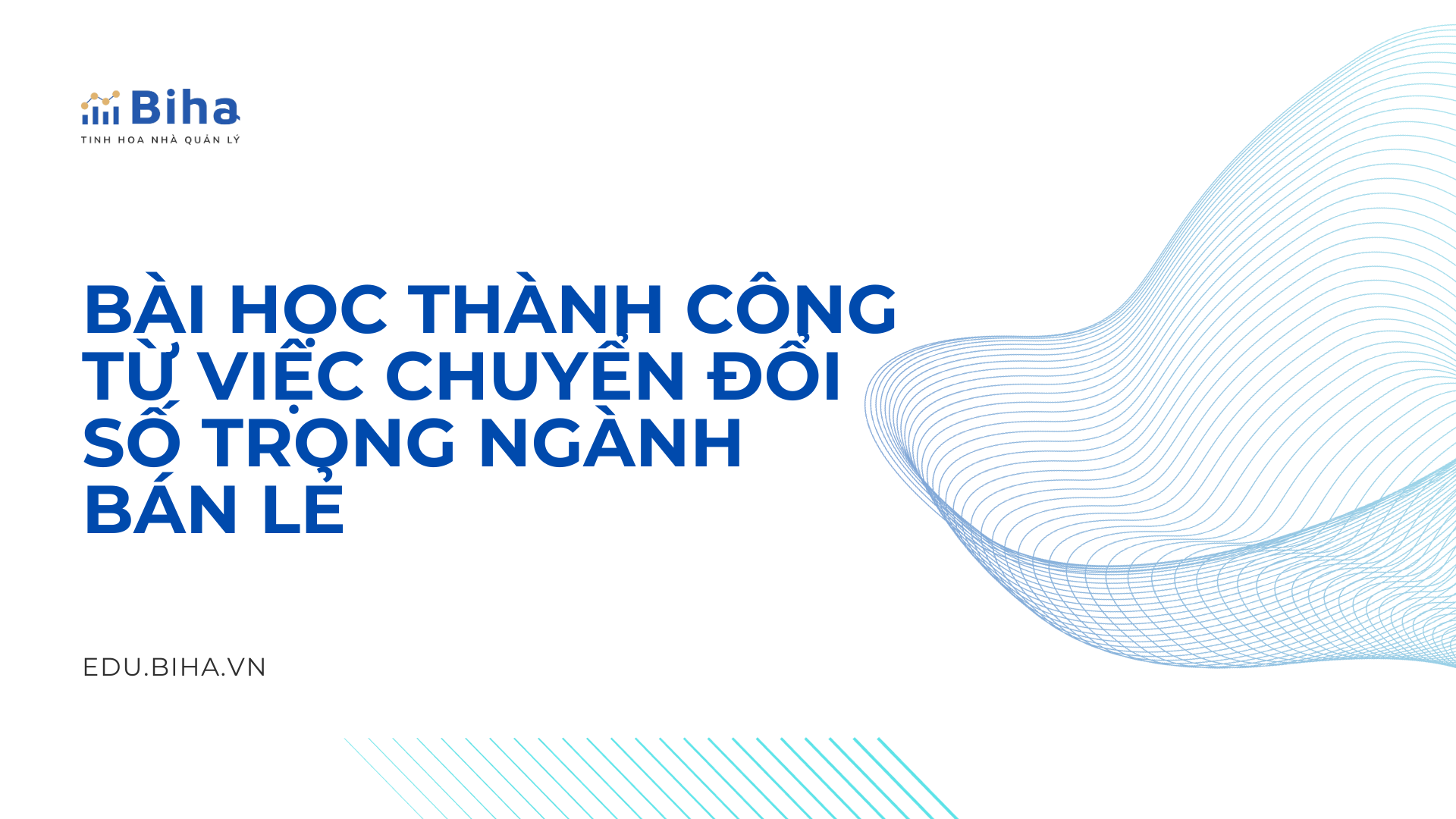 BÀI HỌC THÀNH CÔNG TỪ VIỆC CHUYỂN ĐỔI SỐ TRONG NGÀNH BÁN LẺ