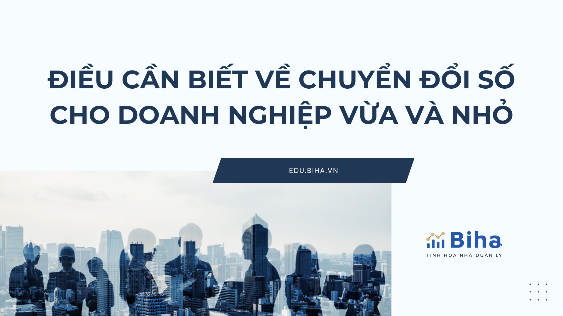 ĐIỀU CẦN BIẾT VỀ CHUYỂN ĐỔI SỐ CHO DOANH NGHIỆP VỪA VÀ NHỎ