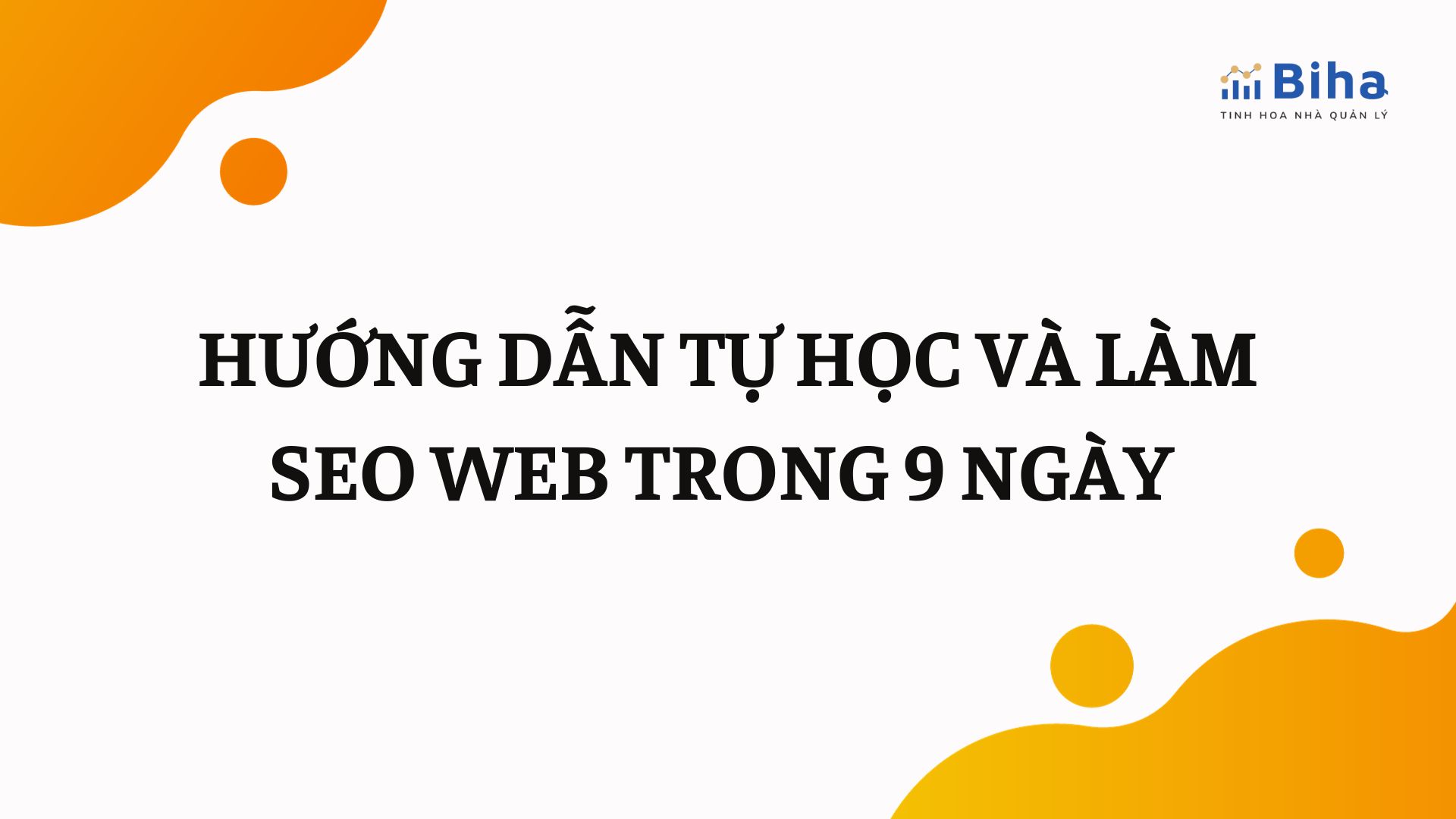 HƯỚNG DẪN TỰ HỌC VÀ LÀM SEO WEB TRONG 9 NGÀY