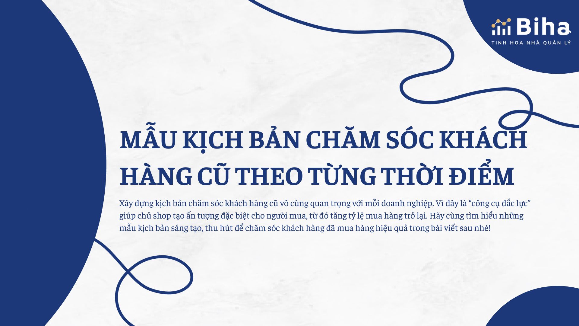 MẪU KỊCH BẢN CHĂM SÓC KHÁCH HÀNG CŨ THEO TỪNG THỜI ĐIỂM