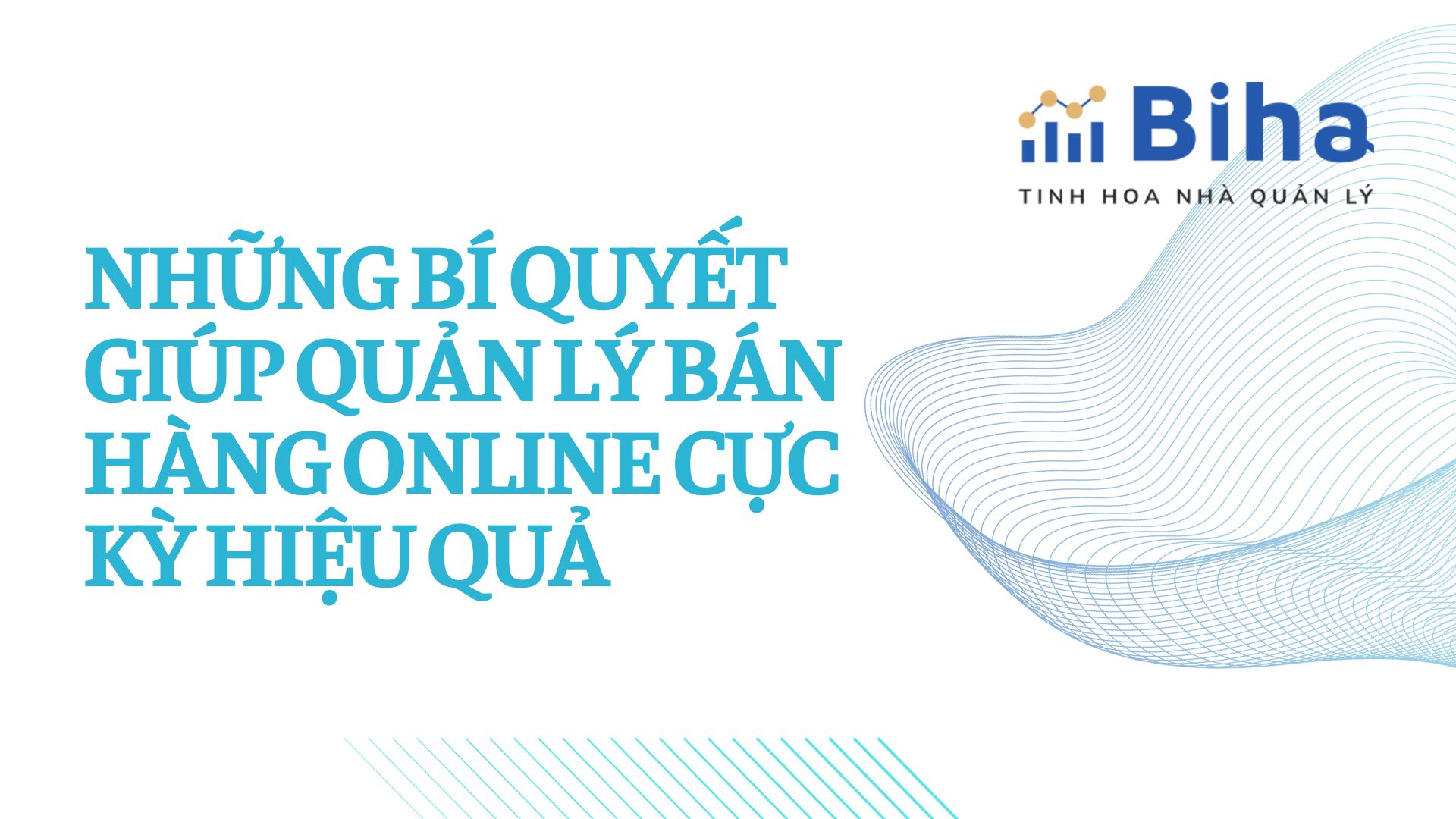 NHỮNG BÍ QUYẾT GIÚP QUẢN LÝ BÁN HÀNG ONLINE CỰC KỲ HIỆU QUẢ