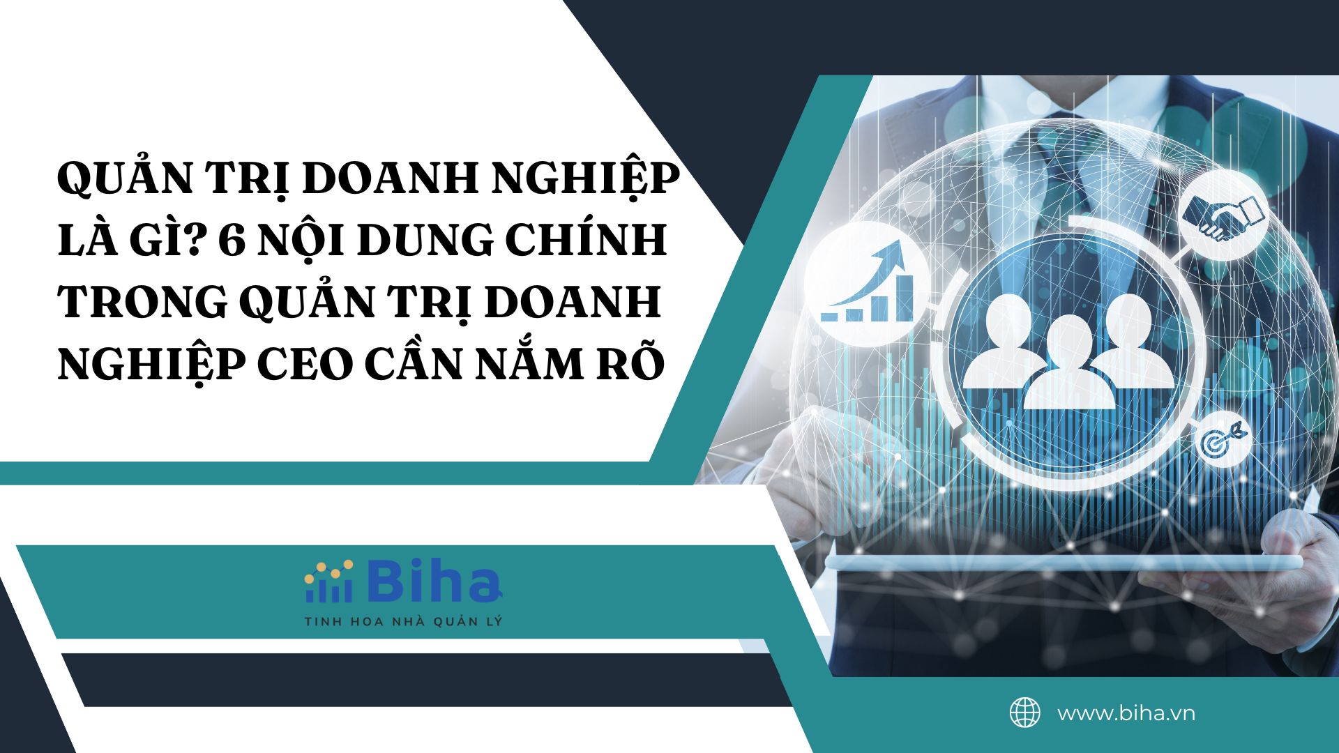 QUẢN TRỊ DOANH NGHIỆP LÀ GÌ? 6 NỘI DUNG CHÍNH TRONG QUẢN TRỊ DOANH NGHIỆP CEO CẦN NẮM RÕ