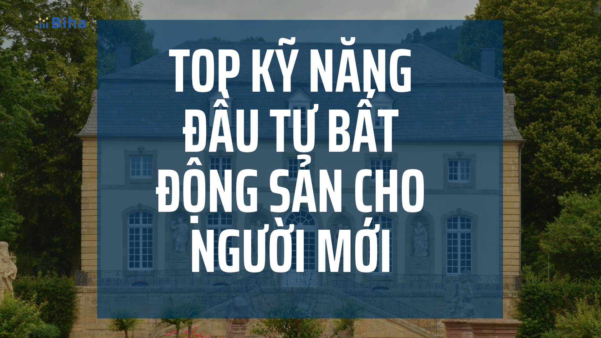 Top Kỹ Năng Đầu Tư Bất Động Sản Cho Người Mới